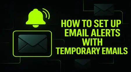 How to Set Up Email Alerts with Temporary Emails
