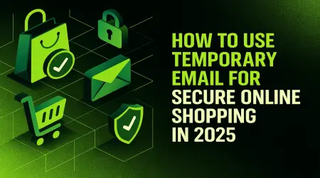 How to Use Temporary Email for Secure Online Shopping in 2025